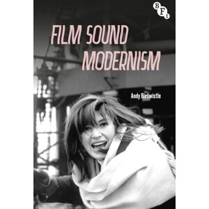 Bloomsbury Publishing PLC Film Sound Modernism Bloomsbury Publishing PLC Film Sound Modernism
