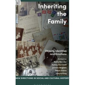 Bloomsbury Publishing PLC Inheriting The Family : Objects, Identities And Emotions Bloomsbury Publishing PLC Inheriting The Family : Objects, Identities And Emotions