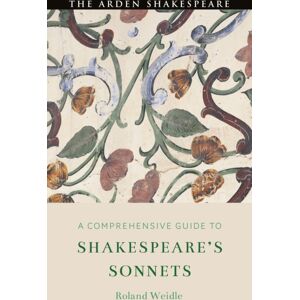 Bloomsbury Publishing PLC A Comprehensive Guide To Shakespeare’s Sonnets Bloomsbury Publishing PLC A Comprehensive Guide To Shakespeare’s Sonnets