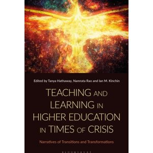 Bloomsbury Publishing PLC Teaching And Learning In Higher Education In Times Of Crisis : Narratives Of Transitions And Transformations Bloomsbury Publishing PLC Teaching And Learning In Higher Education In Times Of Crisis : Narratives Of Transitions And Transformations