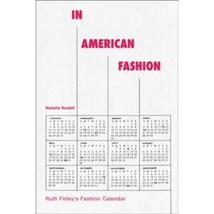 Bloomsbury Publishing PLC In American Fashion : Ruth Finley'S Fashion Calendar Bloomsbury Publishing PLC In American Fashion : Ruth Finley'S Fashion Calendar