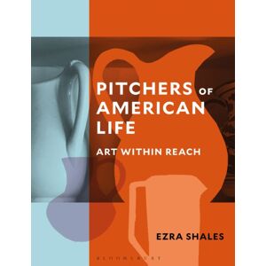 Bloomsbury Publishing PLC Pitchers Of American Life : Art Within Reach Bloomsbury Publishing PLC Pitchers Of American Life : Art Within Reach