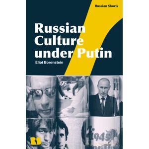 Bloomsbury Publishing PLC Russian Culture Under Putin Bloomsbury Publishing PLC Russian Culture Under Putin
