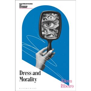 Bloomsbury Publishing PLC Dress And Morality Bloomsbury Publishing PLC Dress And Morality