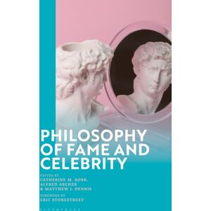 Bloomsbury Publishing PLC Philosophy Of Fame And Celebrity Bloomsbury Publishing PLC Philosophy Of Fame And Celebrity