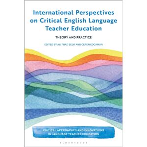 Bloomsbury Publishing PLC International Perspectives On Critical English Language Teacher Education : Theory And Practice Bloomsbury Publishing PLC International Perspectives On Critical English Language Teacher Education : Theory And Practice