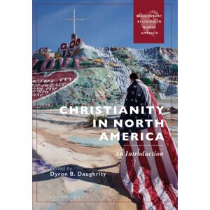 Bloomsbury Publishing PLC Christianity In North America : An Introduction Bloomsbury Publishing PLC Christianity In North America : An Introduction