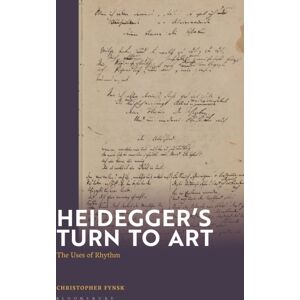 Bloomsbury Publishing PLC Heidegger'S Turn To Art : The Uses Of Rhythm Bloomsbury Publishing PLC Heidegger'S Turn To Art : The Uses Of Rhythm