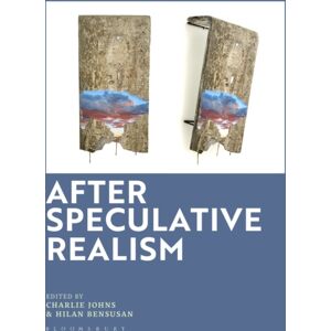 Bloomsbury Publishing PLC After Speculative Realism Bloomsbury Publishing PLC After Speculative Realism