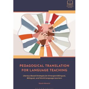 Bloomsbury Publishing PLC Pedagogical Translation For Language Teaching : Literacy-Based Strategies For Emergent Bilingual, Bilingual, And World Language Learners Bloomsbury Publishing PLC Pedagogical Translation For Language Teaching : Literacy-Based Strategies For Emergent Bilingual, Bilingual, And World Language Learners