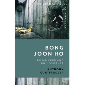 Bloomsbury Publishing PLC Bong Joon Ho : Philosopher And Filmmaker Bloomsbury Publishing PLC Bong Joon Ho : Philosopher And Filmmaker