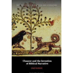 Bloomsbury Publishing PLC Chaucer And The Invention Of Biblical Narrative Bloomsbury Publishing PLC Chaucer And The Invention Of Biblical Narrative