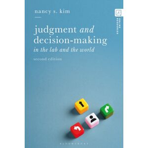 Bloomsbury Publishing PLC Judgment And Decision-Making : In The Lab And The World Bloomsbury Publishing PLC Judgment And Decision-Making : In The Lab And The World