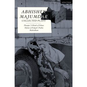 Bloomsbury Publishing PLC Abhishek Majumdar Collected Plays : Dweepa; Pah-La; Djinns Of Eidgah; Muktidham; 9 Kinds Of Silence Bloomsbury Publishing PLC Abhishek Majumdar Collected Plays : Dweepa; Pah-La; Djinns Of Eidgah; Muktidham; 9 Kinds Of Silence