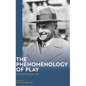 Bloomsbury Publishing PLC The Phenomenology Of Play : Encountering Eugen Fink Bloomsbury Publishing PLC The Phenomenology Of Play : Encountering Eugen Fink