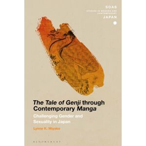 Bloomsbury Publishing PLC The Tale Of Genji Through Contemporary Manga : Challenging Gender And Sexuality In Japan Bloomsbury Publishing PLC The Tale Of Genji Through Contemporary Manga : Challenging Gender And Sexuality In Japan
