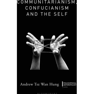 Bloomsbury Publishing PLC Communitarianism, Confucianism And The Self Bloomsbury Publishing PLC Communitarianism, Confucianism And The Self
