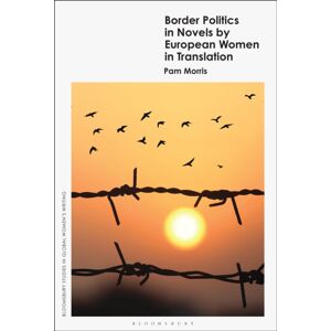 Bloomsbury Publishing PLC Border Politics In Novels By European Women In Translation Bloomsbury Publishing PLC Border Politics In Novels By European Women In Translation