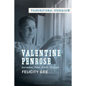 Bloomsbury Publishing PLC Valentine Penrose : Surrealist, Poet, Artist, Voyager Bloomsbury Publishing PLC Valentine Penrose : Surrealist, Poet, Artist, Voyager