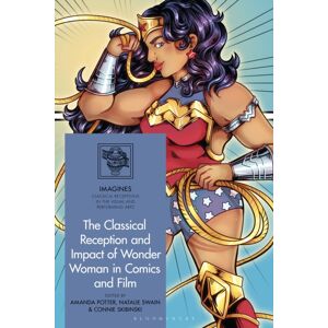 Bloomsbury Publishing PLC The Classical Reception And Impact Of Wonder Woman In Comics And Film Bloomsbury Publishing PLC The Classical Reception And Impact Of Wonder Woman In Comics And Film