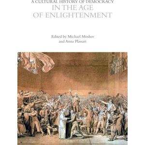 Bloomsbury Publishing PLC A Cultural History Of Democracy In The Age Of Enlightenment Bloomsbury Publishing PLC A Cultural History Of Democracy In The Age Of Enlightenment