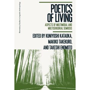 Bloomsbury Publishing PLC Poetics Of Living : Aspects Of Multimodal And Multisensorial Semiosis Bloomsbury Publishing PLC Poetics Of Living : Aspects Of Multimodal And Multisensorial Semiosis