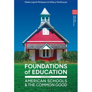 Bloomsbury Publishing PLC Foundations Of Education : American Schools And The Common Good Bloomsbury Publishing PLC Foundations Of Education : American Schools And The Common Good