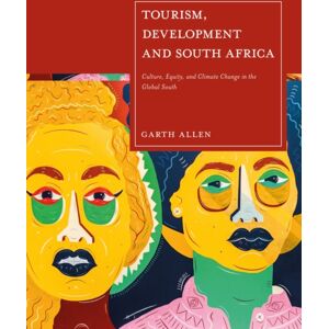 Bloomsbury Publishing PLC Tourism, Development And South Africa : Culture, Equity And Climate Change In The Global South Bloomsbury Publishing PLC Tourism, Development And South Africa : Culture, Equity And Climate Change In The Global South