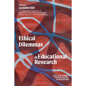 Bloomsbury Publishing PLC Ethical Dilemmas In Educational Research : Bera Case Studies For Researchers By Researchers Bloomsbury Publishing PLC Ethical Dilemmas In Educational Research : Bera Case Studies For Researchers By Researchers