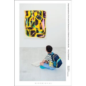 Bloomsbury Publishing PLC Representations Of Art And Art Museums In Children’s Picture Books Bloomsbury Publishing PLC Representations Of Art And Art Museums In Children’s Picture Books