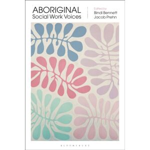 Bloomsbury Publishing PLC Aboriginal Social Work Voices Bloomsbury Publishing PLC Aboriginal Social Work Voices