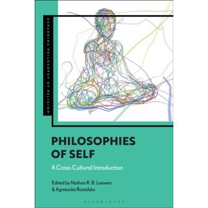 Bloomsbury Publishing PLC Philosophies Of Self : A Cross-Cultural Introduction Bloomsbury Publishing PLC Philosophies Of Self : A Cross-Cultural Introduction