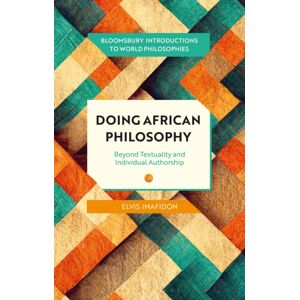 Bloomsbury Publishing PLC Doing African Philosophy : Beyond Textuality And Individual Authorship Bloomsbury Publishing PLC Doing African Philosophy : Beyond Textuality And Individual Authorship