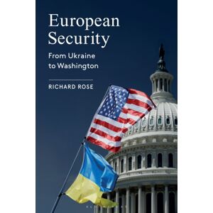 Bloomsbury Publishing PLC European Security : From Ukraine To Washington Bloomsbury Publishing PLC European Security : From Ukraine To Washington