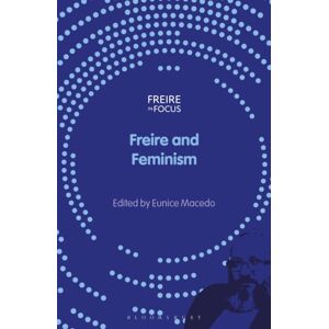 Bloomsbury Publishing PLC Freire And Feminism Bloomsbury Publishing PLC Freire And Feminism