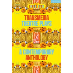 Bloomsbury Publishing PLC Transmedia Theatre Plays : A Contemporary Anthology Bloomsbury Publishing PLC Transmedia Theatre Plays : A Contemporary Anthology
