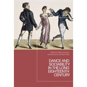 Bloomsbury Publishing PLC Dance And Sociability In The Long Eighteenth Century Bloomsbury Publishing PLC Dance And Sociability In The Long Eighteenth Century