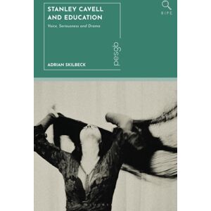 Bloomsbury Publishing PLC Stanley Cavell And Education : Voice, Seriousness And Drama Bloomsbury Publishing PLC Stanley Cavell And Education : Voice, Seriousness And Drama