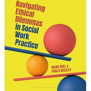 Bloomsbury Publishing PLC Navigating Ethical Dilemmas In Social Work Practice Bloomsbury Publishing PLC Navigating Ethical Dilemmas In Social Work Practice