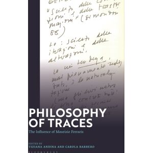 Bloomsbury Publishing PLC Philosophy Of Traces : The Influence Of Maurizio Ferraris Bloomsbury Publishing PLC Philosophy Of Traces : The Influence Of Maurizio Ferraris
