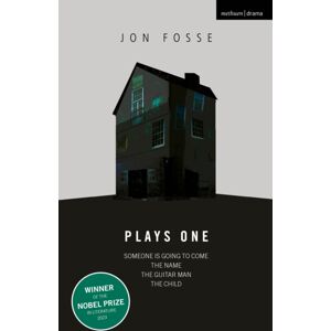 Bloomsbury Publishing PLC Fosse: Plays One : Someone Is Going To Come Home; The Name; The Guitar Man; The Child Bloomsbury Publishing PLC Fosse: Plays One : Someone Is Going To Come Home; The Name; The Guitar Man; The Child