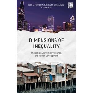 Bloomsbury Publishing PLC Dimensions Of Inequality : Impacts On Growth, Governance, And Human Development Bloomsbury Publishing PLC Dimensions Of Inequality : Impacts On Growth, Governance, And Human Development