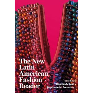 Bloomsbury Publishing PLC The Latin American Fashion Reader Bloomsbury Publishing PLC The Latin American Fashion Reader