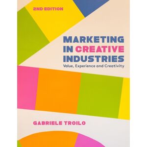 Bloomsbury Publishing PLC Marketing In Creative Industries : , Experience And Creativity Bloomsbury Publishing PLC Marketing In Creative Industries : , Experience And Creativity