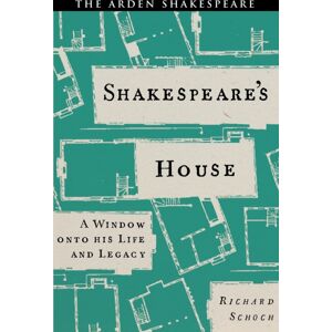 Bloomsbury Publishing PLC Shakespeare’s House : A Window Onto His Life And Legacy Bloomsbury Publishing PLC Shakespeare’s House : A Window Onto His Life And Legacy