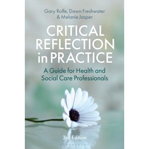 Bloomsbury Publishing PLC Critical Reflection In Practice : A Guide For Health And Social Care Professionals Bloomsbury Publishing PLC Critical Reflection In Practice : A Guide For Health And Social Care Professionals