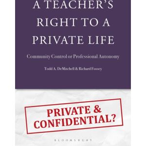 Bloomsbury Publishing PLC A Teacher'S Right To A Private Life : Community Control Or Professional Autonomy Bloomsbury Publishing PLC A Teacher'S Right To A Private Life : Community Control Or Professional Autonomy