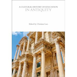 Bloomsbury Publishing PLC A Cultural History Of Education In Antiquity Bloomsbury Publishing PLC A Cultural History Of Education In Antiquity