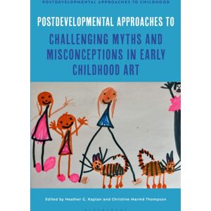 Bloomsbury Publishing PLC Postdevelopmental Approaches To Challenging Myths And Misconceptions In Early Childhood Art Bloomsbury Publishing PLC Postdevelopmental Approaches To Challenging Myths And Misconceptions In Early Childhood Art