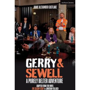 Bloomsbury Publishing PLC Gerry & Sewell: A Purely Belter Adventure : Adapted From The Novel The Season Ticket By Jonathan Tulloch Bloomsbury Publishing PLC Gerry & Sewell: A Purely Belter Adventure : Adapted From The Novel The Season Ticket By Jonathan Tulloch
